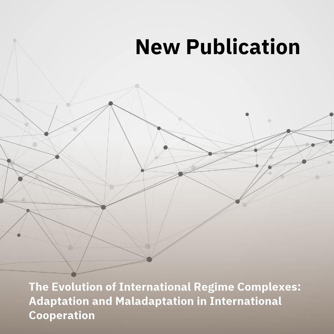 A minimalist graphic announcing a new publication titled “The Evolution of International Regime Complexes: Adaptation and Maladaptation in International Cooperation.” The design features an abstract network of interconnected dots and thin lines in shades of grey against a light grey background. “New Publication” appears in large black text at the top, while the publication title is displayed in bold white text at